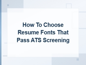 Best Resume Fonts That Pass Ats Screening Easily