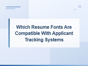 Best Ats-Friendly Resume Fonts Compatible with Applicant Tracking Systems