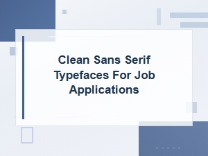 The Best Sans Serif Fonts for Your Job Application