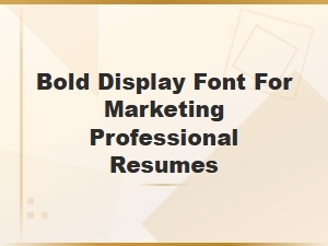 Bold Display Fonts for Marketing Resumes That Stand Out