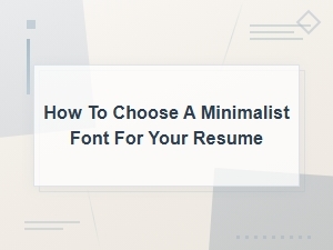 How to Choose a Minimalist Font for Your Resume: Top Modern Picks
