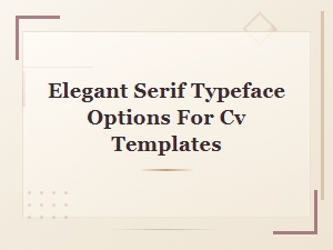 Elegant Serif Fonts for Professional Cv Templates